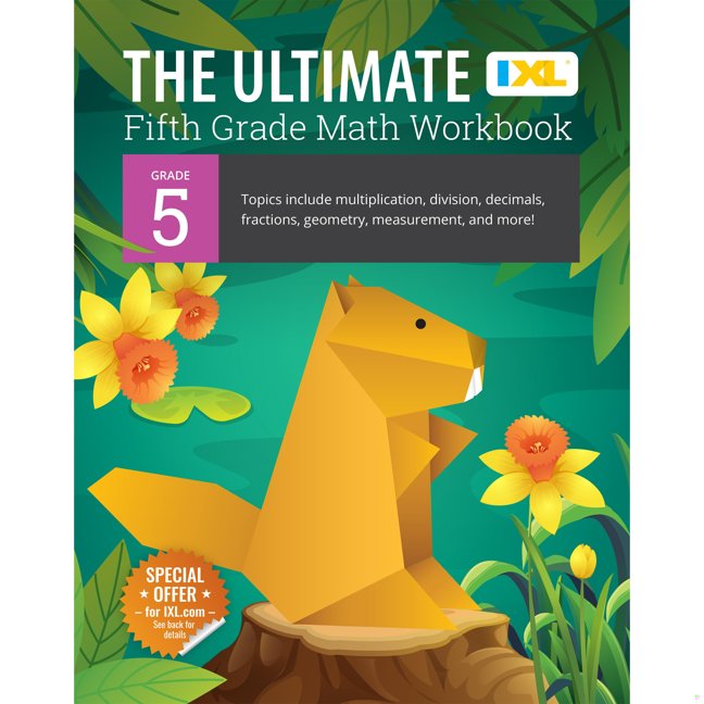 The IXL Ultimate 5th Grade Math Workbook, Activity Book for Kids Ages 10-11 Covering Multiplication, Division, Fractions, Decimals, Geometry, and More Mathematics (IXL Ultimate Workbooks) book cover