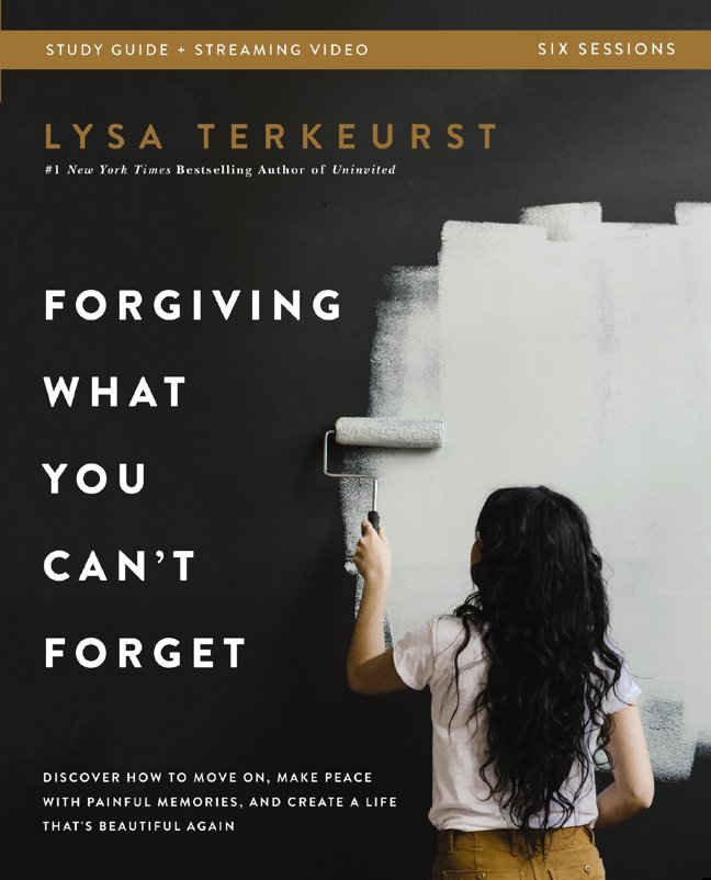 Forgiving What You Can't Forget Bible Study Guide plus Streaming Video: Discover How to Move On, Make Peace with Painful Memories, and Create a Life That's Beautiful Again book cover