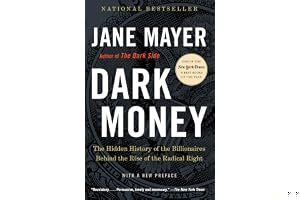 Dark Money: The Hidden History of the Billionaires Behind the Rise of the Radical Right book cover