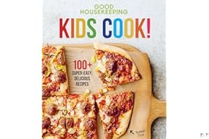 Good Housekeeping Kids Cook!: 100+ Super-Easy, Delicious Recipes book cover