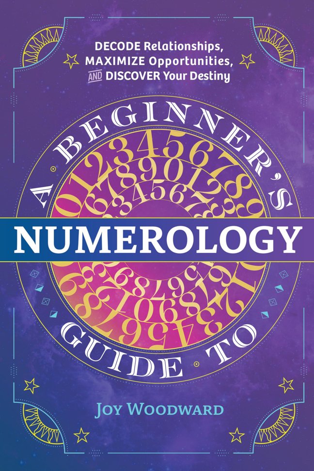 A Beginner's Guide to Numerology: Decode Relationships, Maximize Opportunities, and Discover Your Destiny book cover