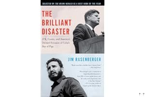 The Brilliant Disaster: JFK, Castro, and America's Doomed Invasion of Cuba's Bay of Pigs book cover