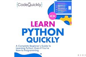 Learn Python Quickly: A Complete Beginner's Guide to Learning Python, Even If You're New to Programming (Crash Course With Hands=On Project) book cover