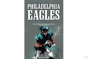 The Ultimate Philadelphia Eagles Trivia Book: A Collection of Amazing Trivia Quizzes and Fun Facts for Die-Hard Eagles Fans! book cover