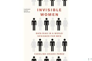 Invisible Women: Data Bias in a World Designed for Men book cover