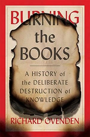 Burning the Books: A History of the Deliberate Destruction of Knowledge book cover