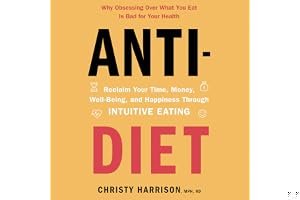 Anti-Diet: Reclaim Your Time, Money, Well-Being, and Happiness Through Intuitive Eating book cover
