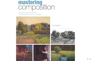 Mastering Composition: Techniques and Principles to Dramatically Improve Your Painting (Mastering (North Light Books)) book cover