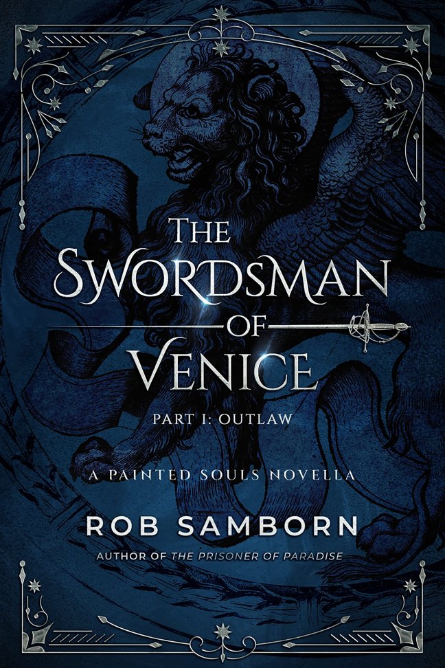 The Swordsman of Venice - Part I: Outlaw: Heart-Pounding Historical Fiction in Renaissance Italy (A Painted Souls Novella) book cover