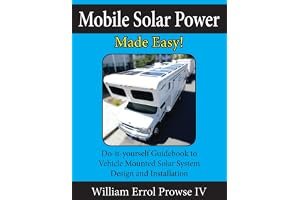 Mobile Solar Power Made Easy!: Mobile 12 Volt Off Grid Solar System Design and Installation. RV's, Vans, Cars and Boats! Do-It-Yourself Step by Step Instructions book cover