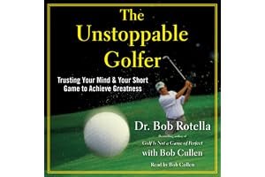 The Unstoppable Golfer: Trusting Your Mind & Your Short Game to Achieve Greatness book cover