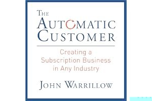 The Automatic Customer: Creating a Subscription Business in Any Industry book cover