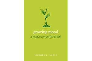 Growing Moral: A Confucian Guide to Life (Guides to the Good Life) book cover