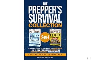 The Prepper’s Survival Collection: A Beginner's Guide to Find, Filter and Purify Water + How to Grow, Preserve and Store Food book cover