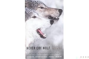 Never Cry Wolf: The Amazing True Story of Life Among Arctic Wolves book cover