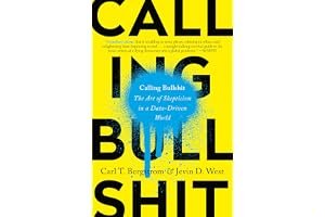 Calling Bullshit: The Art of Skepticism in a Data-Driven World book cover