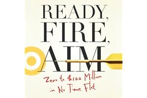 Ready, Fire, Aim: Zero to $100 Million in No Time Flat book cover