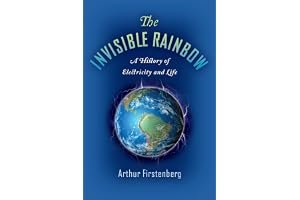 The Invisible Rainbow: A History of Electricity and Life book cover