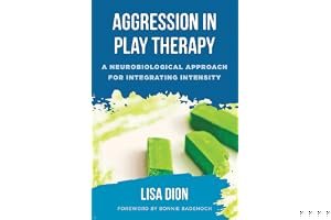 Aggression in Play Therapy: A Neurobiological Approach for Integrating Intensity book cover