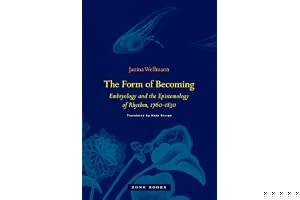 The Form of Becoming: Embryology and the Epistemology of Rhythm, 1760-1830 (Zone Books) book cover