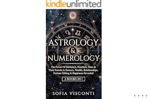 Astrology & Numerology: The Power Of Birthdays, Numbers, Stars & Their Secrets to Success, Wealth, Relationships, Fortune Telling & Happiness Revealed (2 in 1 Bundle) book cover