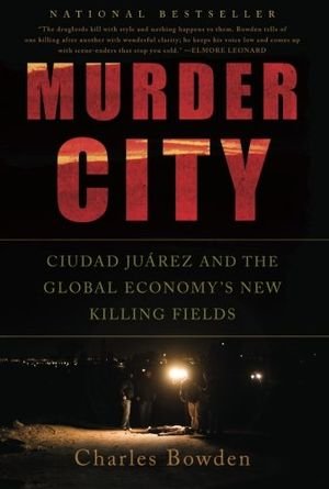 Murder City: Ciudad Juarez and the Global Economy's New Killing Fields book cover