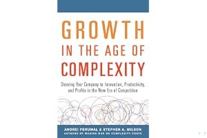 Growth in the Age of Complexity: Steering Your Company to Innovation, Productivity, and Profits in the New Era of Competition book cover