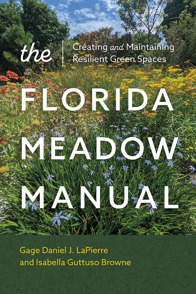 The Florida Meadow Manual: Creating and Maintaining Resilient Green Spaces book cover
