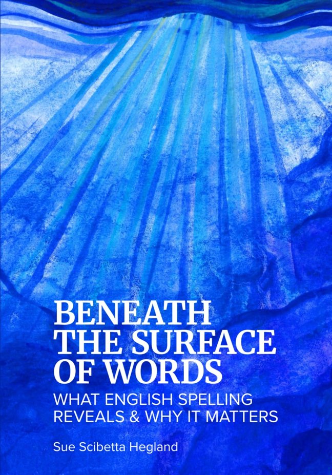 Beneath the Surface of Words: What English Spelling Reveals and Why It Matters book cover