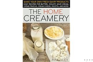 The Home Creamery: Make Your Own Fresh Dairy Products; Easy Recipes for Butter, Yogurt, Sour Cream, Creme Fraiche, Cream Cheese, Ricotta, and More! book cover