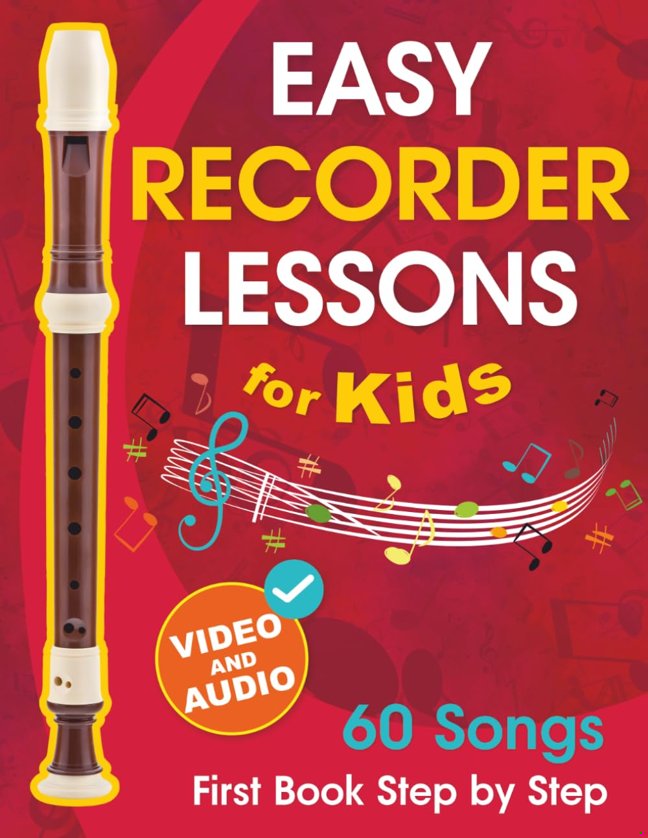 Easy Recorder Lessons for Kids + Video and Audio: Beginner Recorder for Children and Teens with 60 Songs. First Book Step by Step book cover