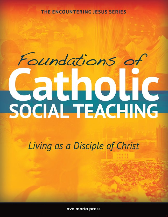 Foundations of Catholic Social Teaching: Living as a Disciple of Christ | USCCB Curriculum Framework Elective Course C (Social Justice) (Encountering Jesus) book cover