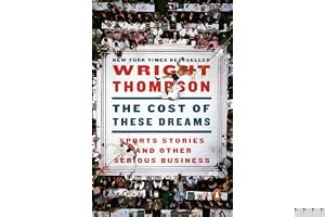 The Cost of These Dreams: Sports Stories and Other Serious Business book cover