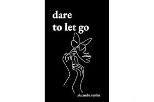 Dare to Let Go: Poems about Healing and Finding Yourself book cover