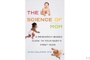 The Science of Mom: A Research-Based Guide to Your Baby's First Year book cover