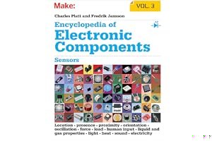 Encyclopedia of Electronic Components, Volume 3: Sensors for Location, Presence, Proximity, Orientation, Oscillation, Force, Load, Human Input, Liquid and Gas Properties, Light, Heat, Sound, and Electricity book cover
