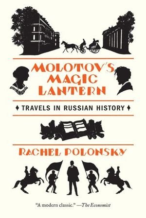 Molotov's Magic Lantern: Travels in Russian History book cover