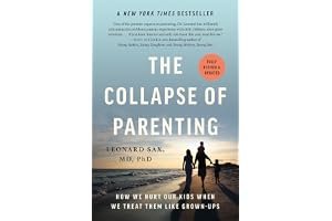 The Collapse of Parenting: How We Hurt Our Kids When We Treat Them Like Grown-Ups book cover