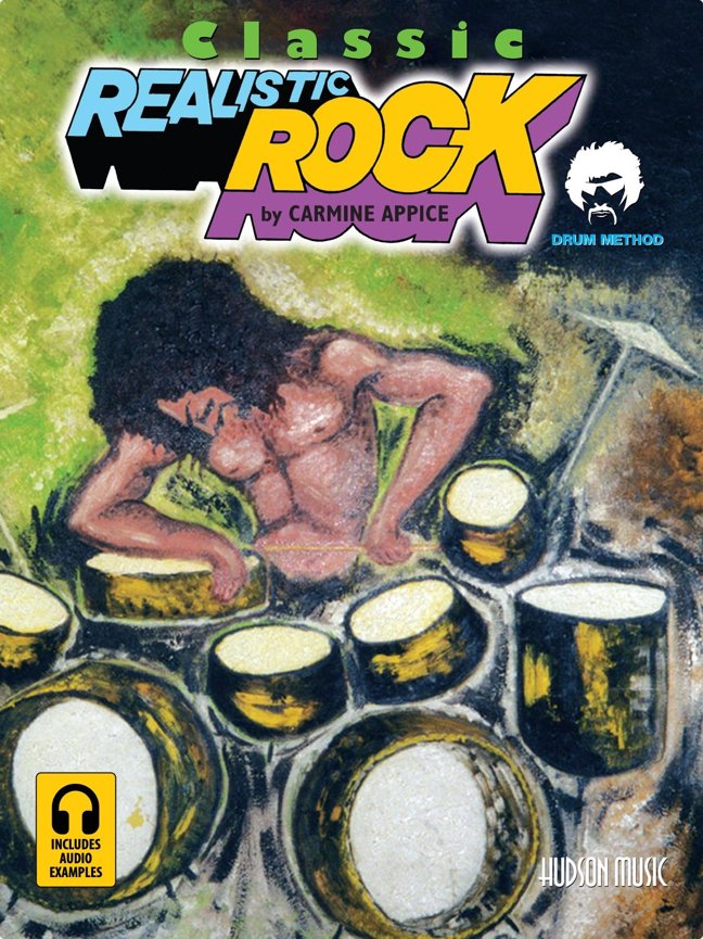 Classic Realistic Rock Drum Method by Carmine Appice | Drum Instruction Book with Online Audio | Rock Rhythms, Linear Rudiments, Fills, Polyrhythms, Hi-Hat Studies and Double Bass Exercises book cover