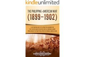 The Philippine–American War: A Captivating Guide to the Philippine Insurrection That Started When the United States of America Claimed Possession of the Philippines after the Spanish–American War book cover