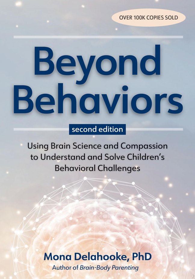 Beyond Behaviors, Second Edition: Using Brain Science and Compassion to Understand and Solve Children’s Behavioral Challenges book cover
