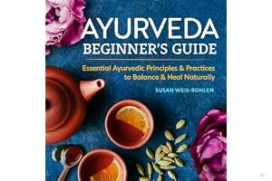 Ayurveda Beginner's Guide: Essential Ayurvedic Principles & Practices to Balance & Heal Naturally book cover