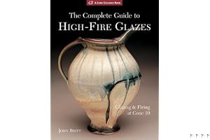 The Complete Guide to High-Fire Glazes: Glazing Firing at Cone 10 book cover