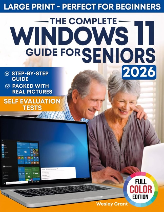 The Complete Windows 11 Guide for Seniors: An easy, Step-by-Step Visual Guide for Beginners Packed With Clear Pictures to Master Windows 11 Without ... Edition) (The Tech-Savvy Guides for Seniors) book cover