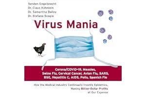 Virus Mania: Corona/COVID-19, Measles, Swine Flu, Cervical Cancer, Avian Flu, SARS, BSE, Hepatitis C, AIDS, Polio, Spanish Flu. How the Medical ... Making Billion-Dollar Profits At Our Expense book cover