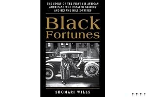 Black Fortunes: The Story of the First Six African Americans Who Escaped Slavery and Became Millionaires book cover