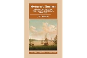 Mosquito Empires: Ecology and War in the Greater Caribbean, 1620-1914 book cover