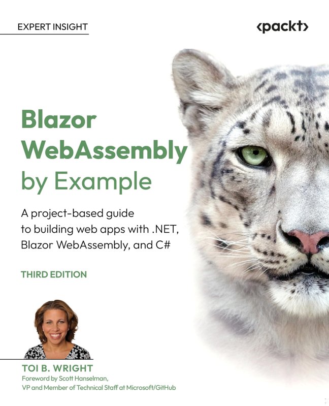 Blazor WebAssembly by Example: A project-based guide to building web apps with .NET, Blazor WebAssembly, and C# book cover