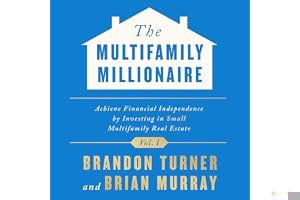 The Multifamily Millionaire, Volume I: Achieve Financial Freedom by Investing in Small Multifamily Real Estate book cover