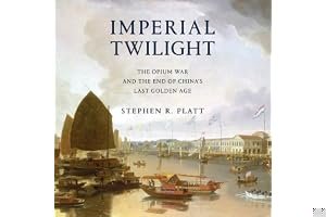 Imperial Twilight: The Opium War and the End of China's Last Golden Age book cover
